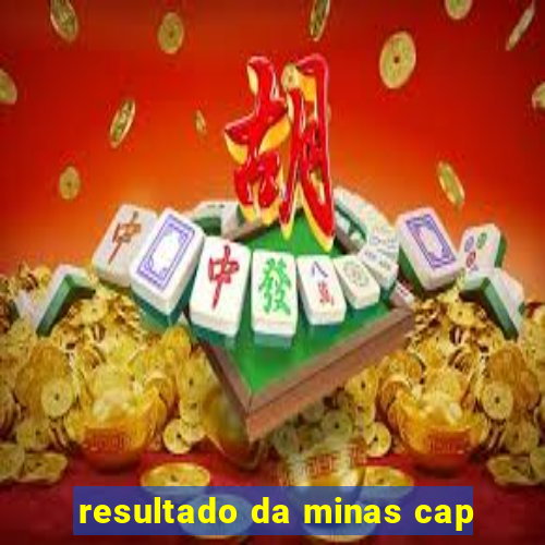 resultado da minas cap